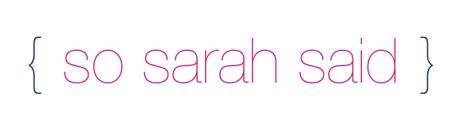So Sarah Said