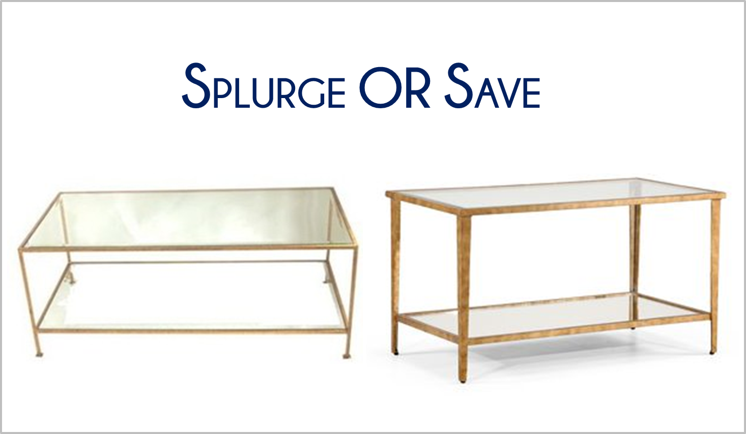Cup Half Full Splurge or Save Glass Coffee Tables