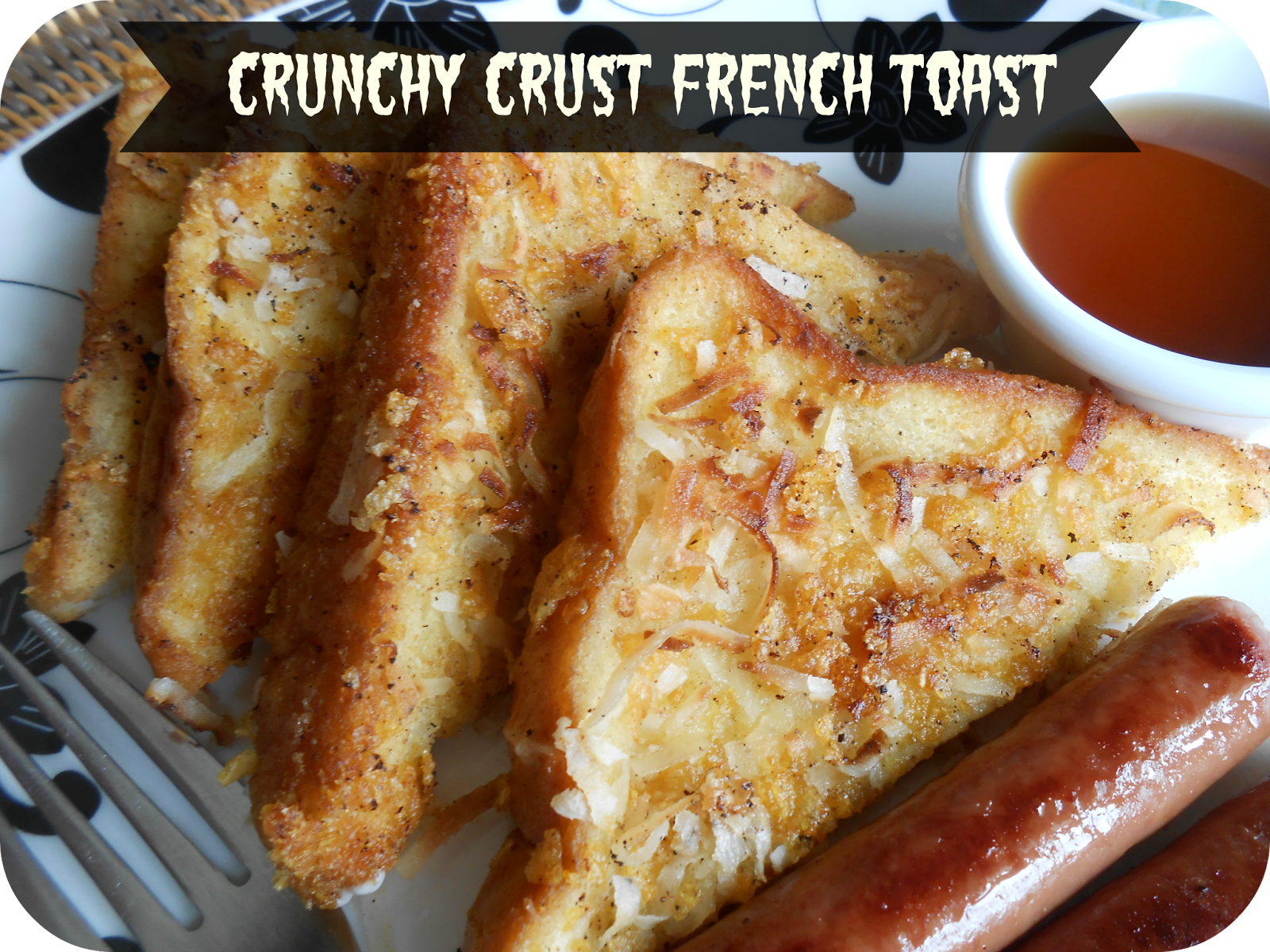 The Better Baker Crunchy Crust French Toast