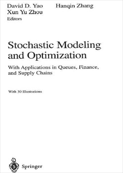 Stochastic Modeling And Optimization With Applications In Queues Finance And Supply Chains
