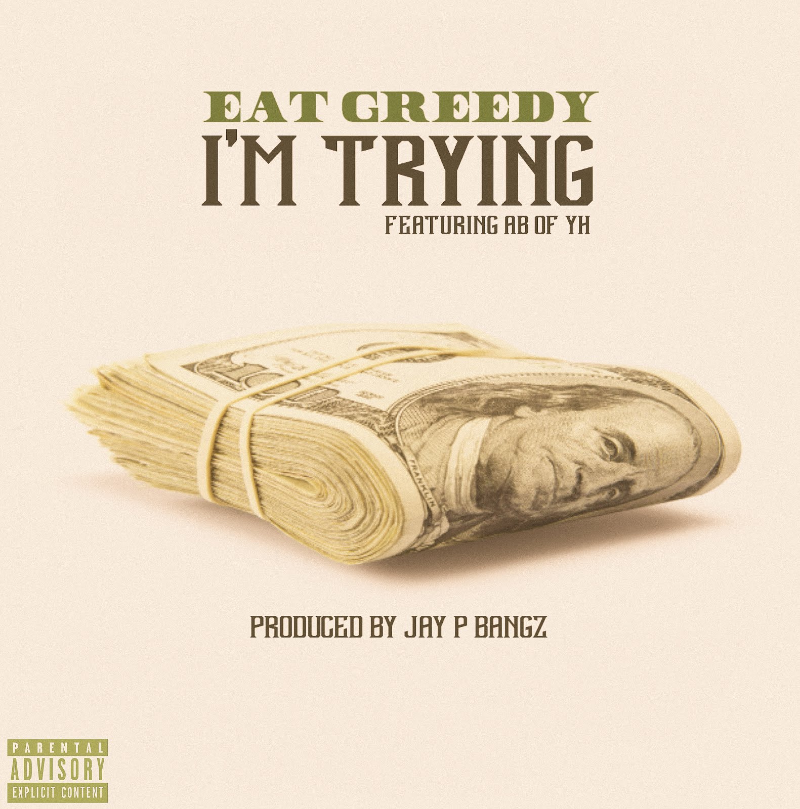 Eat Greedy (@RealEatGreedy) featuring @ABofYH  - “I’m Trying” (Produced by Jay P Bangz)