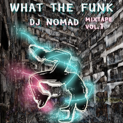 Nomad - What the Funk Mixtape Vol.1