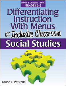 Differentiating Instruction With Menus Grades 6-8: Social Studies Laurie E. Westphal