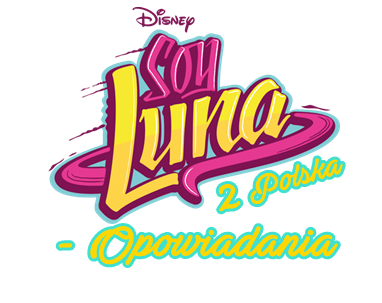 SOY LUNA 2 POLSKA - OPOWIADANIA!