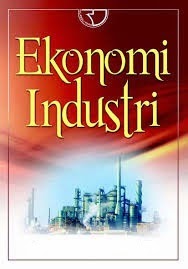 Cabang ilmu ekonomi yang mempelajari tentang keterkaitan antara struktur industri, perilaku industri, dan kinerja industri disebut ilmu ekonomi