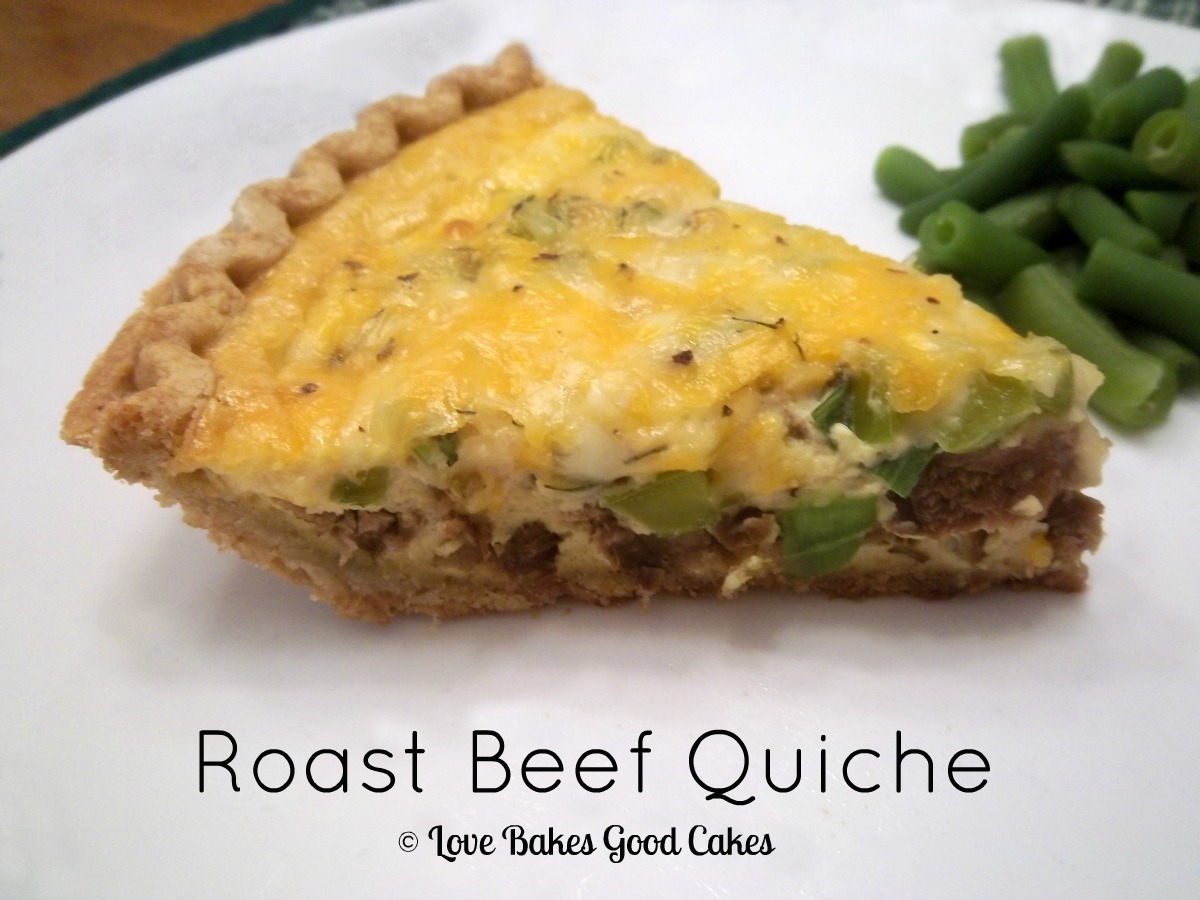 Roast Beef Quiche Love Bakes Good Cakes