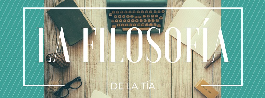 La filosofía de la Tía