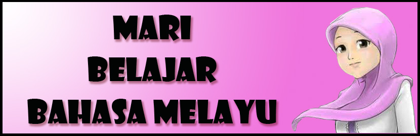 MARI BELAJAR BAHASA MELAYU