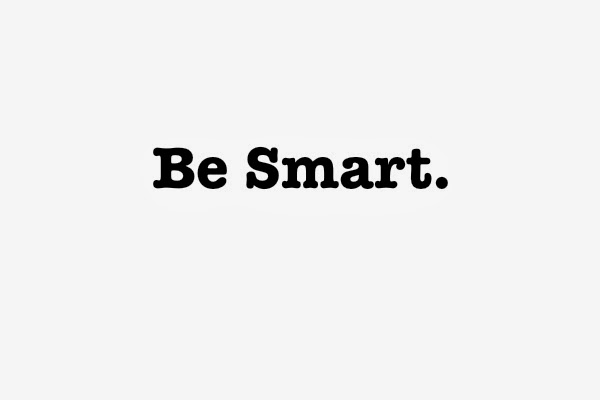 Be Smart.