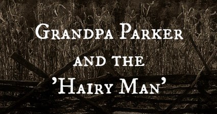 Grandpa Parker and the 'Hairy Man'