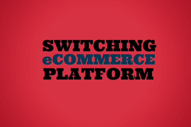 Switching to a New E-commerce Platform