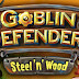 Goblin Defenders Battles of Steel n Wood