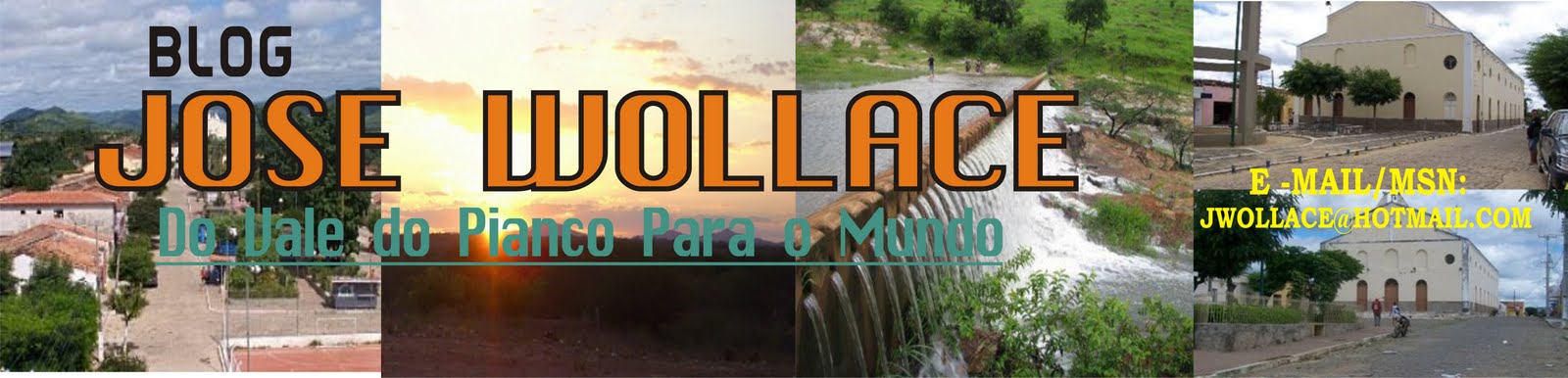 BLOG  JOSE WOLLACE  DO VALE DO PIANCO PARA O MUNDO