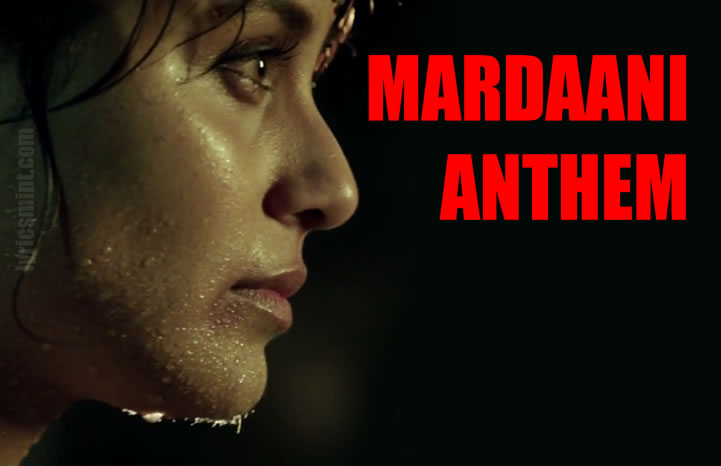 Mardaani Anthem - Mardaani