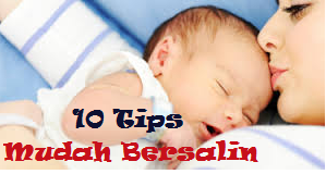 10 tips mudah bersalin