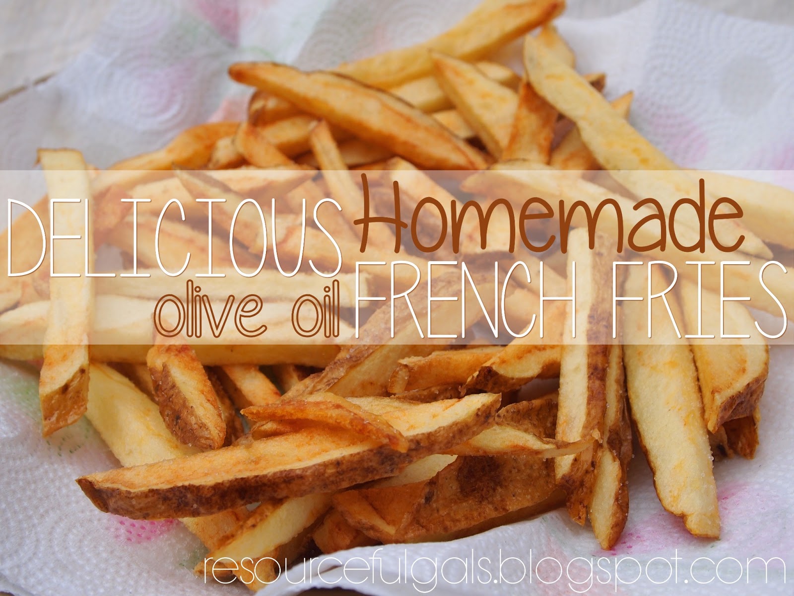 The Resourceful Gals Homemade OliveOil French Fries