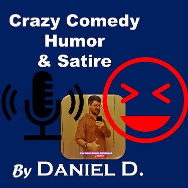 Crazy Comedy, Humor, and Satire by Daniel D