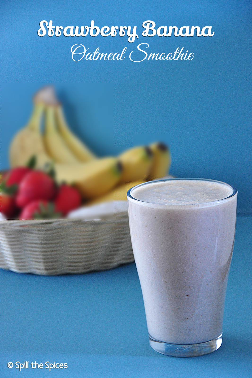 Strawberry Banana Oatmeal Smoothie Spill the Spices