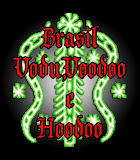 Fazemos parte do:Brasil Vodu,Voodoo e Hoodoo.
