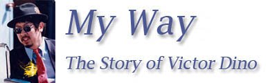 My Way - the story of Victor Dino