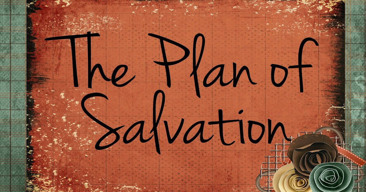 LDS Handouts The Plan of Salvation What is the purpose of life?
