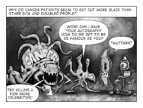 Black and white cartoon. Caption across the top says 'why do cancer patients seem to get cut more slack than other sick and disabled people?' There are then 4 monsters. On the left is 'cancer' who looks a bit like a snail with a soft shell with tentacles. Then there's two-headed 'MS'. Next is 'EDS' who looks a bit like a rasher of bacon with a face and hirsutism. Finally is something that looks a bit like a dildo with one eye and a floor level mouth. This one is wearing a name badge saying 'Hi. My name is Cronhns.' MS is saying 'Wow! Can I have your autograph? How do we get to be as famous as you?' EDS says '*mutters*' and cancer responds with 'try killing a few more celebrities!'