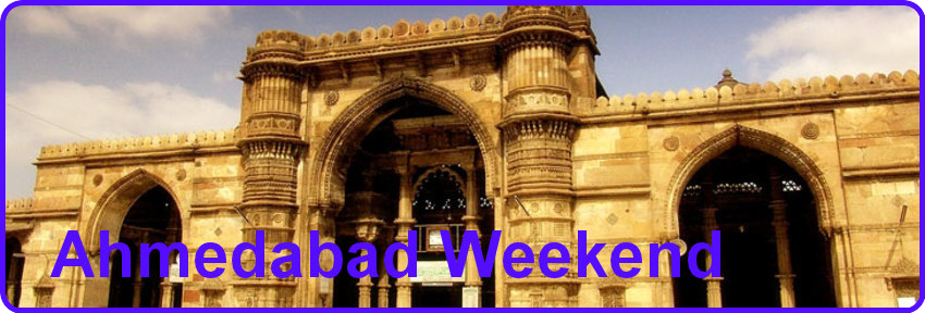 Ahmedabad Weekend | Ahmedabad  Tour | Ahmedabad  Tour Packages | Gujarat Tour Packages
