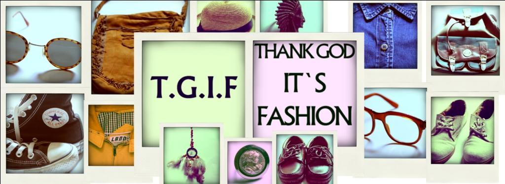 THANK GOD IT`S FASHION