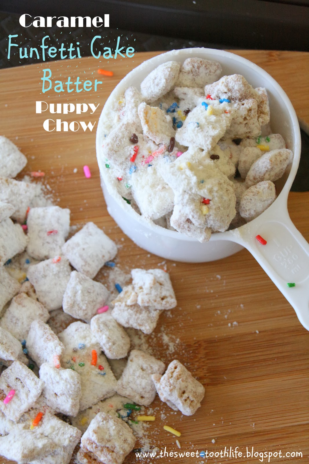 The Sweet {Tooth} Life Caramel Funfetti Cake Batter Puppy Chow