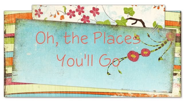 Oh, the Places You'll Go