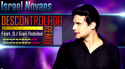 Israel Novaes Feat. DJ Gian Nobilee – Descontrolada Nova+Imagem+(3) Israel Novaes Feat. DJ Gian Nobilee – Descontrolada