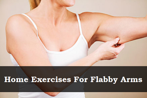 Home Exercises For Flabby Arms Home Exercises For Flabby Arms