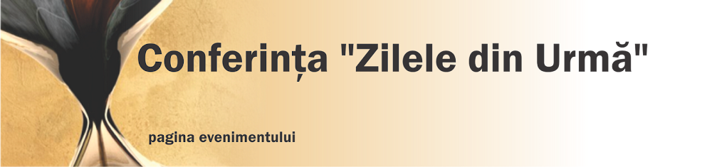 Conferinţa "Zilele din Urmă"