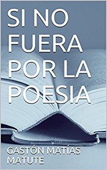 SI NO FUERA POR LA POESÍA