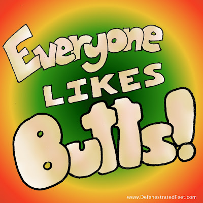 Everyone likes... BUTTS? Defenestrated Feet