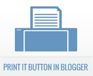 How To Add a Print It Button To Your Blogger Blog For SEO Print It Button For SEO Blogger