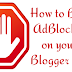How to block Adblocker on your Blogger Blog