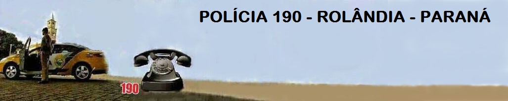POLÍCIA 190 ROLÂNDIA