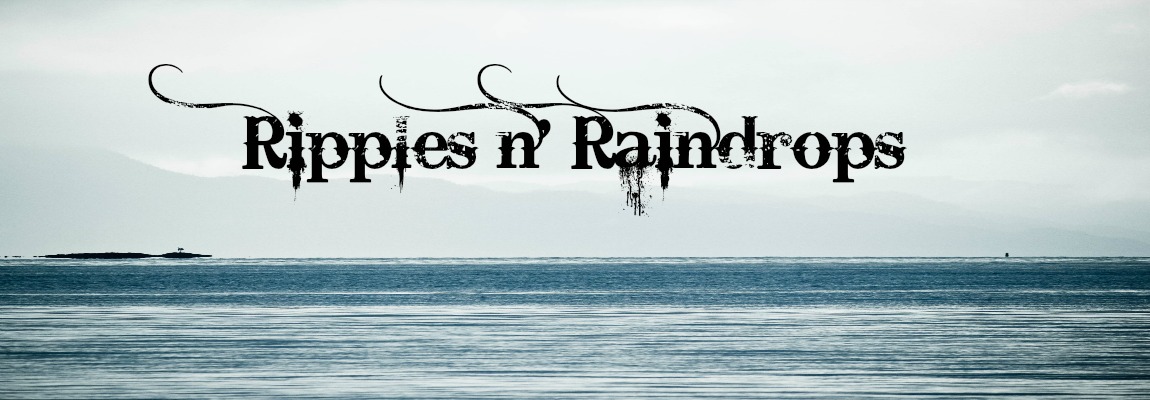 Ripples and Raindrops...