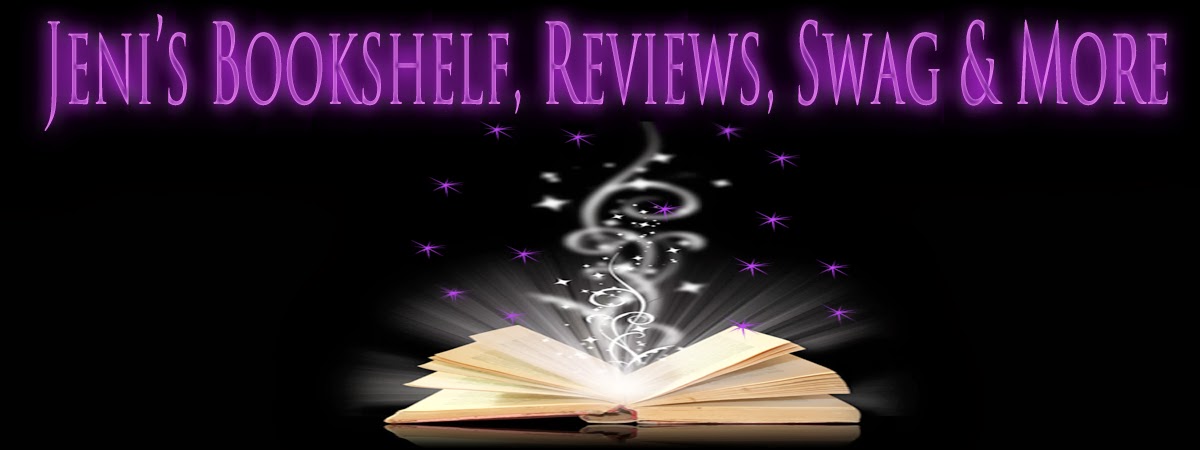 Jeni's Bookshelf, Reviews, Swag, & More! 