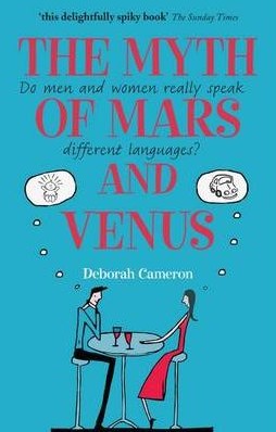The Myth of Mars and Venus by Deborah Cameron