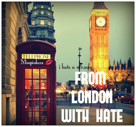 FROM LONDON WITH HATE