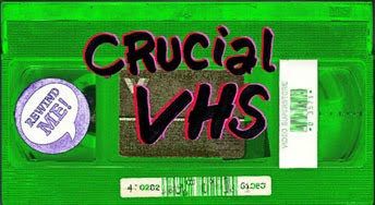 Crucial VHS