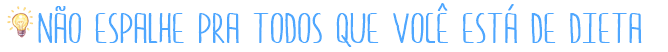 10 Dicas pra não desistir da dieta 3
