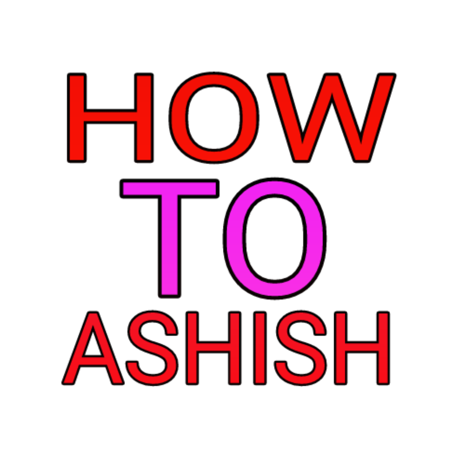 How to ashish