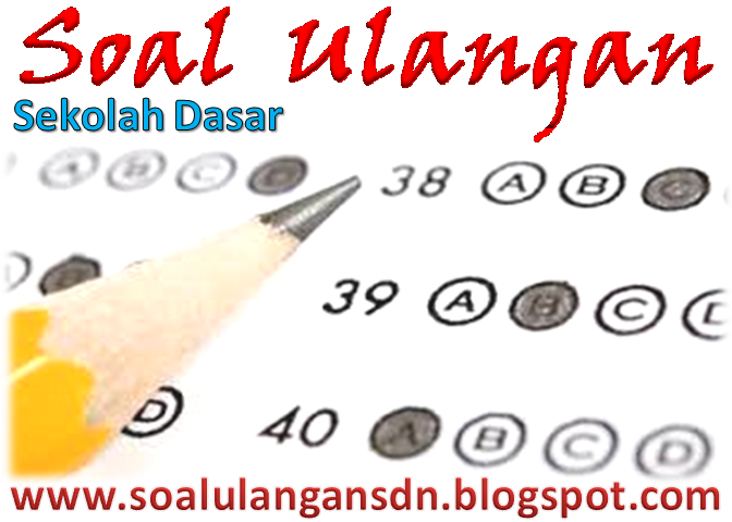 Soal Ulangan Sekolah Dasar