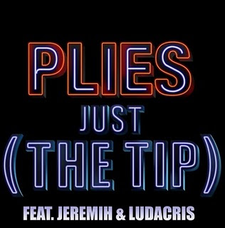 Plies - Just The Tip Lyrics + Letras + Lirik + Tekst + Text + Testo + Paroles + Source: Lyrics-Video-Music.blogspot.com + Video Music Song Lyrics Plies - Just The Tip