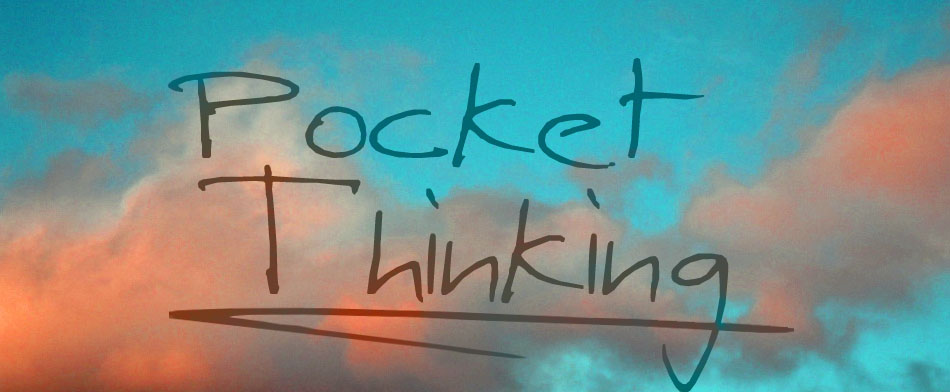 Pocket Thinking