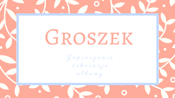            Groszek - zaproszenia, dodatki, albumy dziecięce