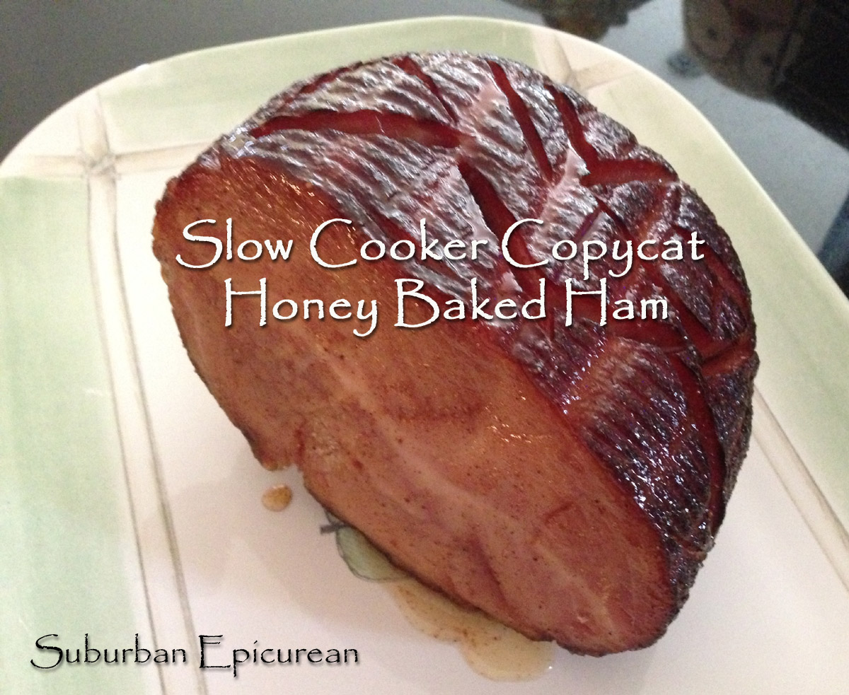 Suburban Epicurean Slow Cooker Copycat Honey Baked Ham